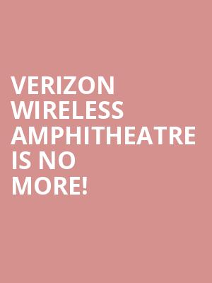 Verizon Wireless Amphitheatre is no more